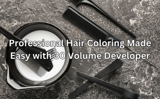 Professional Hair Coloring Made Easy with 30 Volume Developer